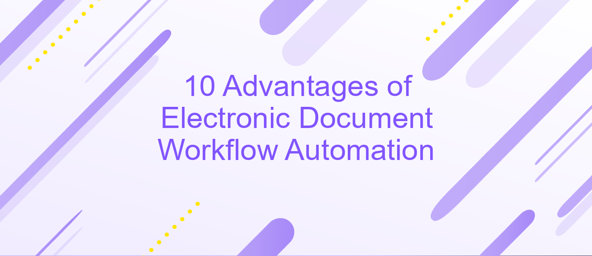 10 Advantages of Electronic Document Workflow Automation