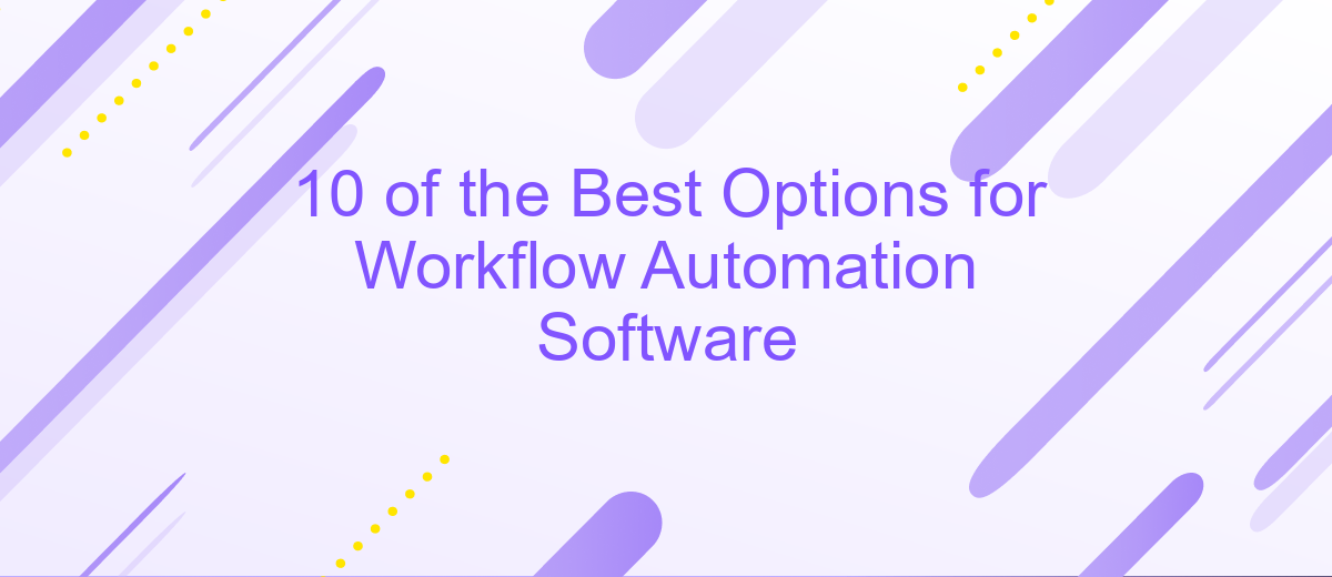 10 of the Best Options for Workflow Automation Software