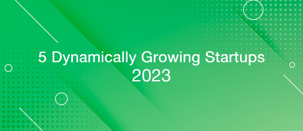 5 Dynamically Growing Startups – 2023