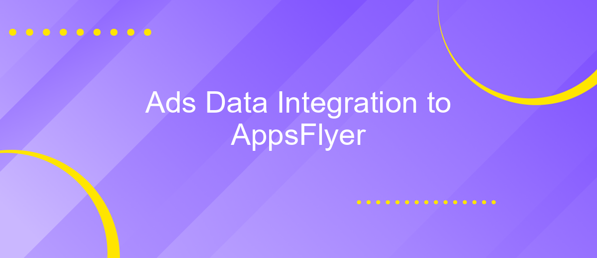 Ads Data Integration to AppsFlyer