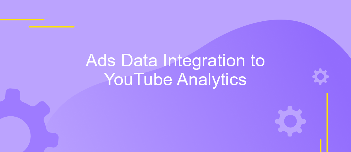 Ads Data Integration to YouTube Analytics