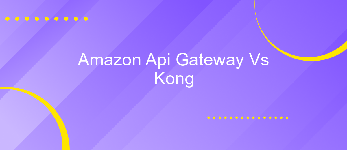 Amazon Api Gateway Vs Kong