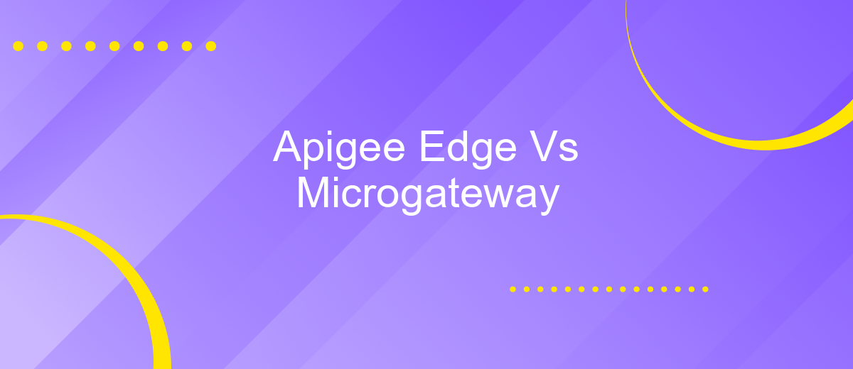 Apigee Edge Vs Microgateway