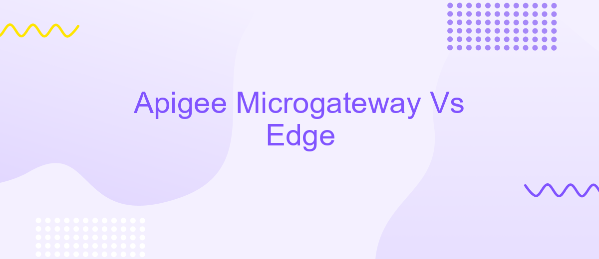 Apigee Microgateway Vs Edge