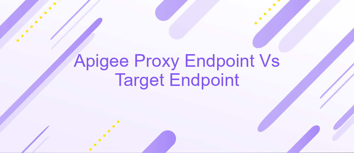 Apigee Proxy Endpoint Vs Target Endpoint