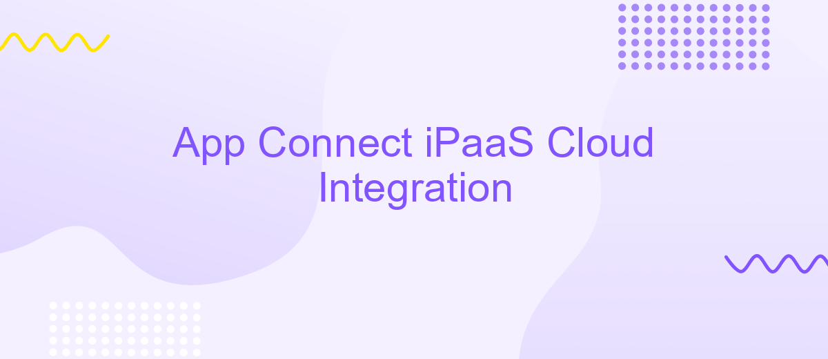 App Connect iPaaS Cloud Integration