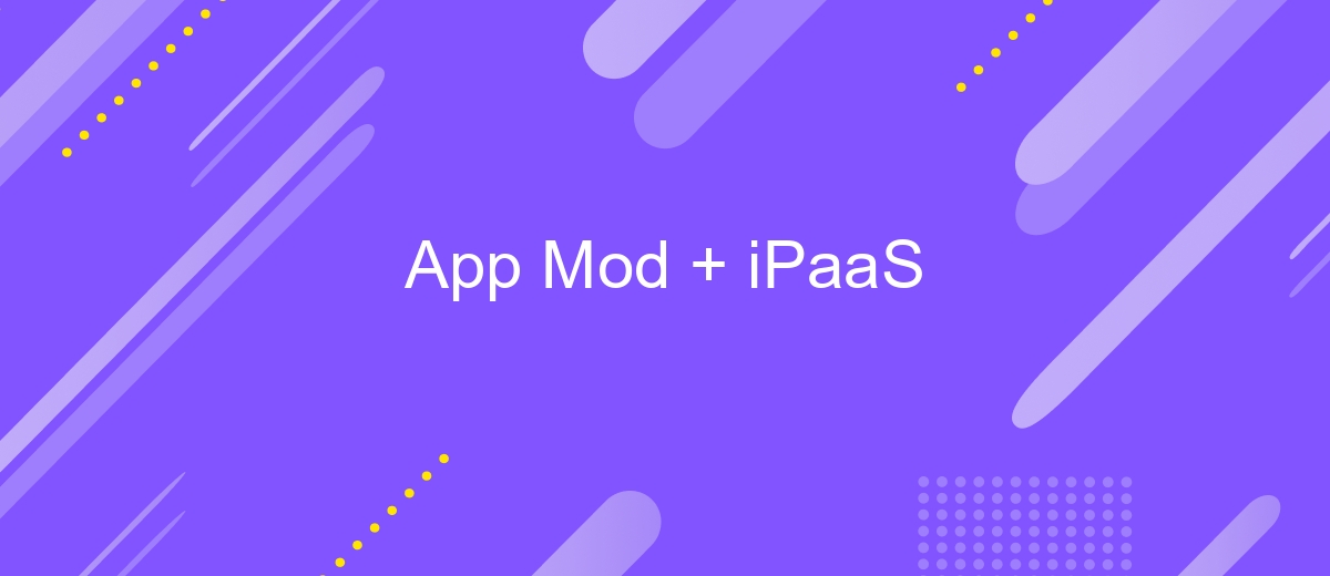 App Mod + iPaaS