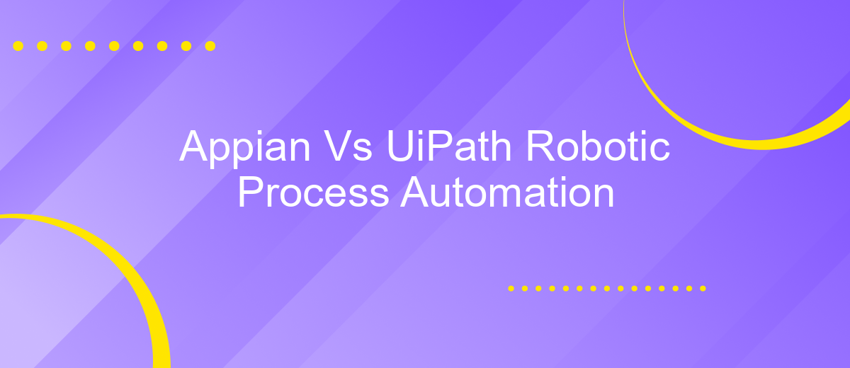 Appian Vs UiPath Robotic Process Automation