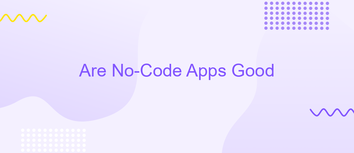 Are No-Code Apps Good