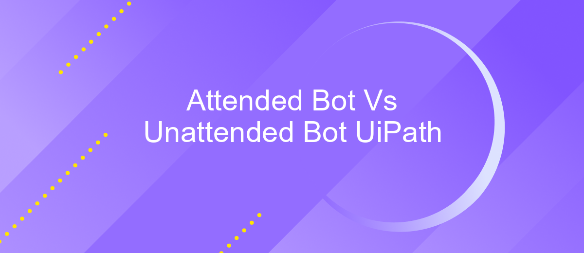 Attended Bot Vs Unattended Bot UiPath