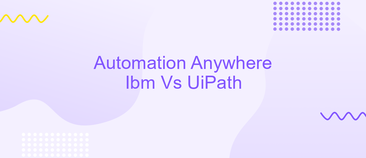 Automation Anywhere Ibm Vs UiPath