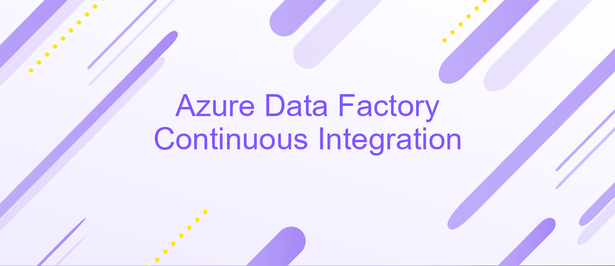 Azure Data Factory Continuous Integration