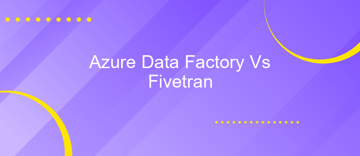 Azure Data Factory Vs Fivetran