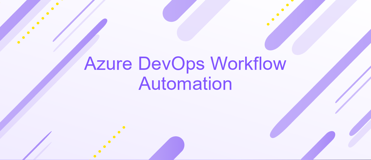 Azure DevOps Workflow Automation