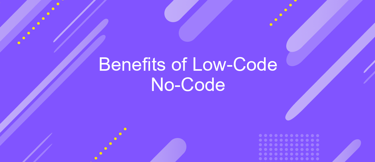 Benefits of Low-Code No-Code