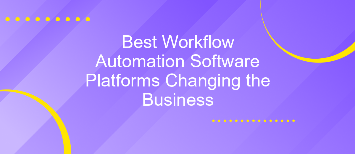 Best Workflow Automation Software Platforms Changing the Business