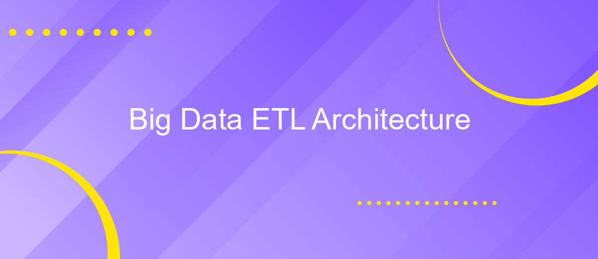 Big Data ETL Architecture