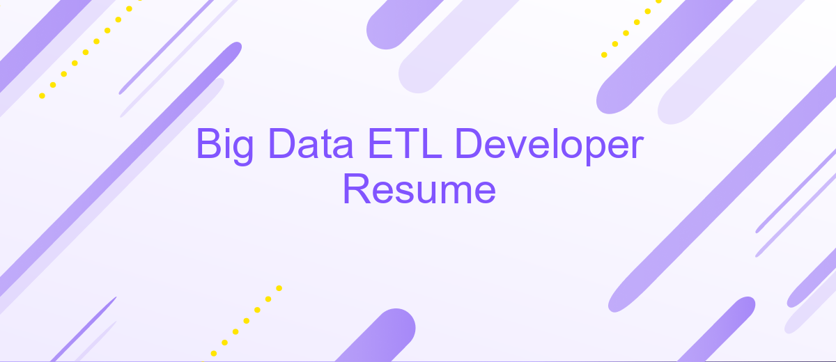 Big Data ETL Developer Resume