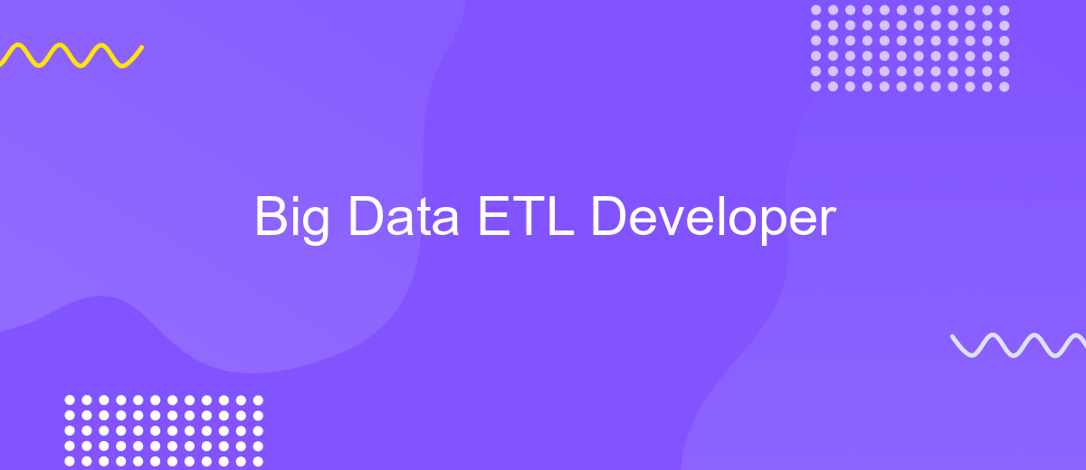 Big Data ETL Developer