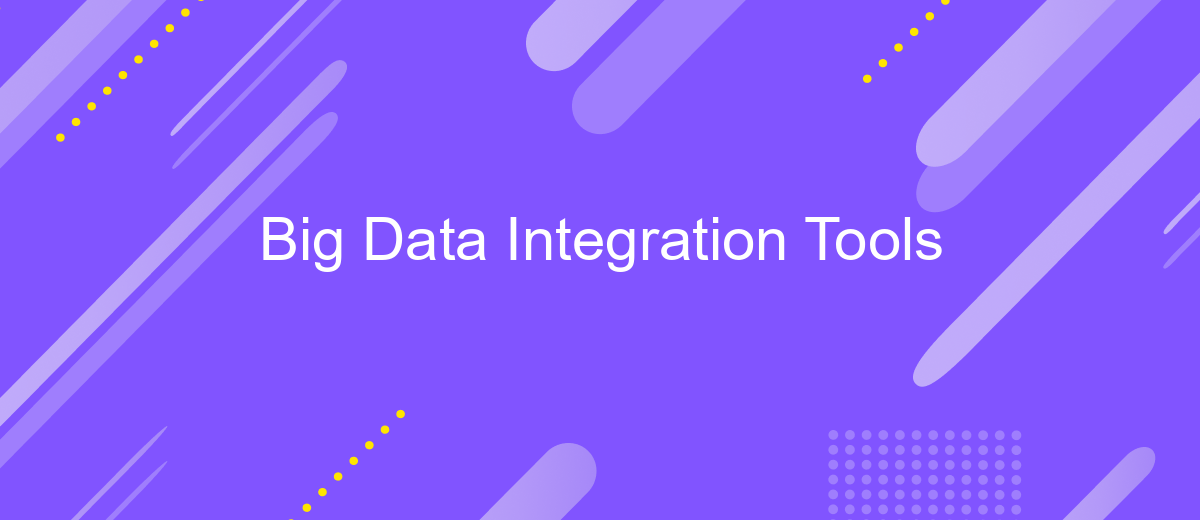 Big Data Integration Tools