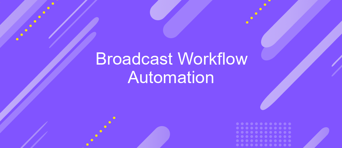 Broadcast Workflow Automation