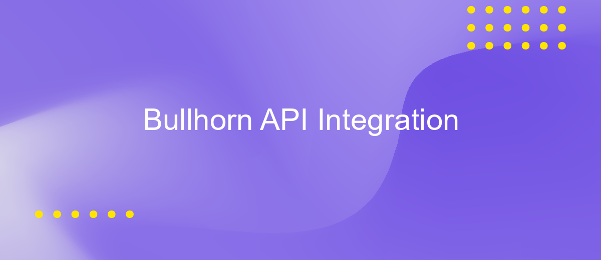 Bullhorn API Integration