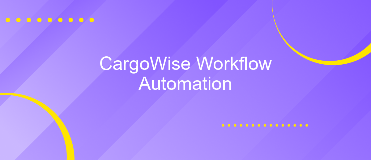 CargoWise Workflow Automation