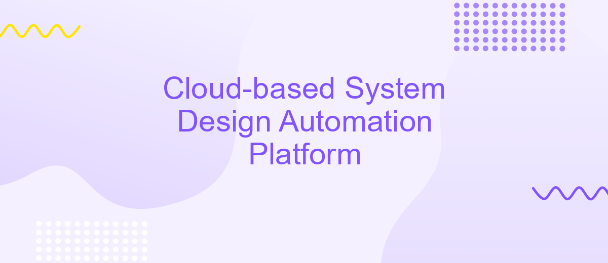 Cloud-based System Design Automation Platform