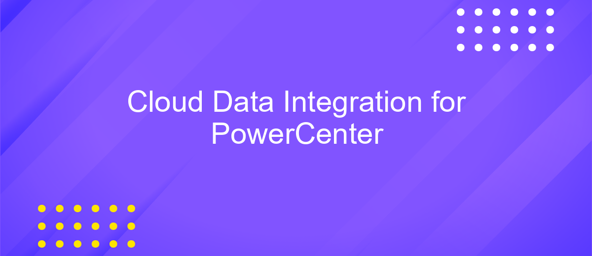 Cloud Data Integration for PowerCenter