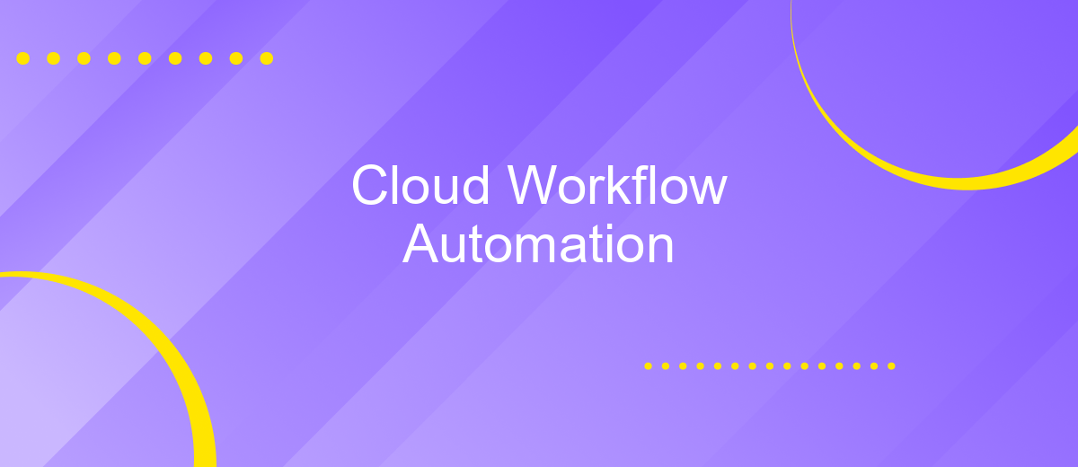 Cloud Workflow Automation