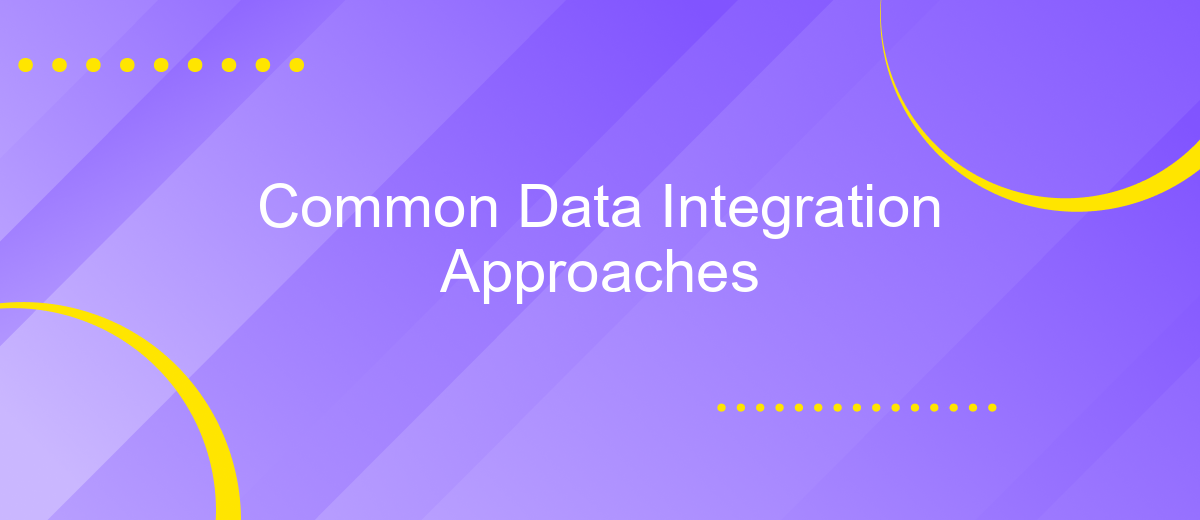 Common Data Integration Approaches