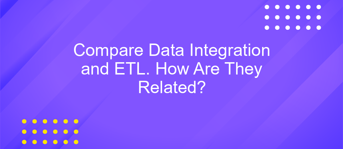 Compare Data Integration and ETL. How Are They Related?