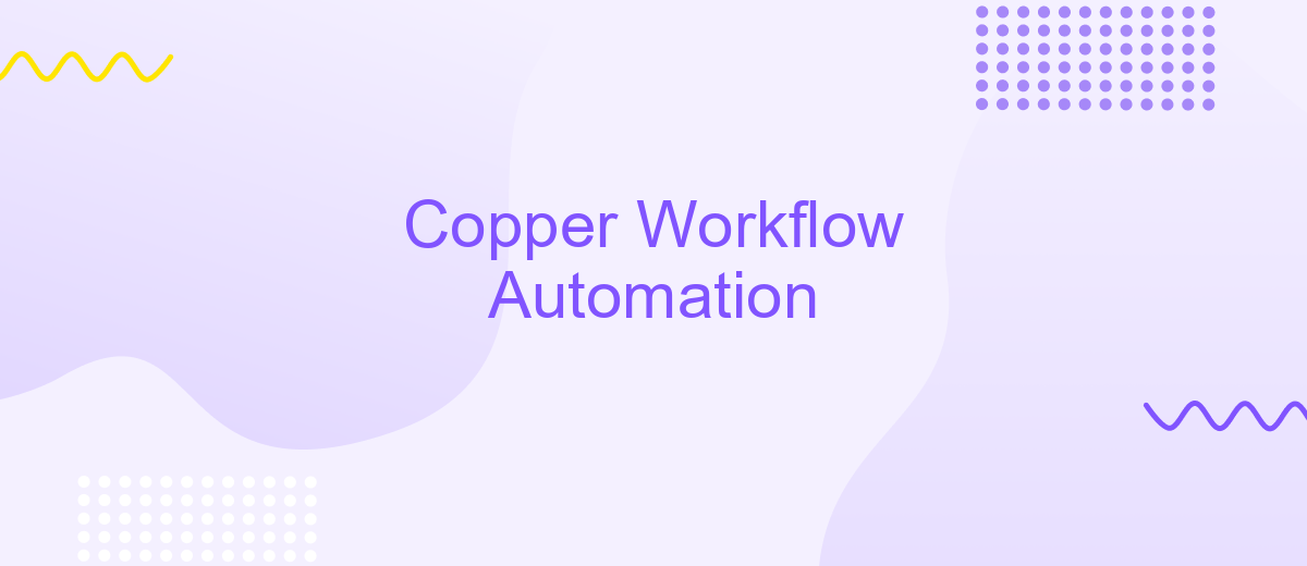 Copper Workflow Automation