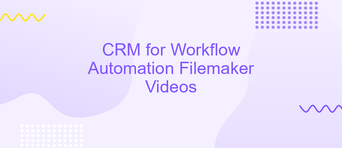 CRM for Workflow Automation Filemaker Videos