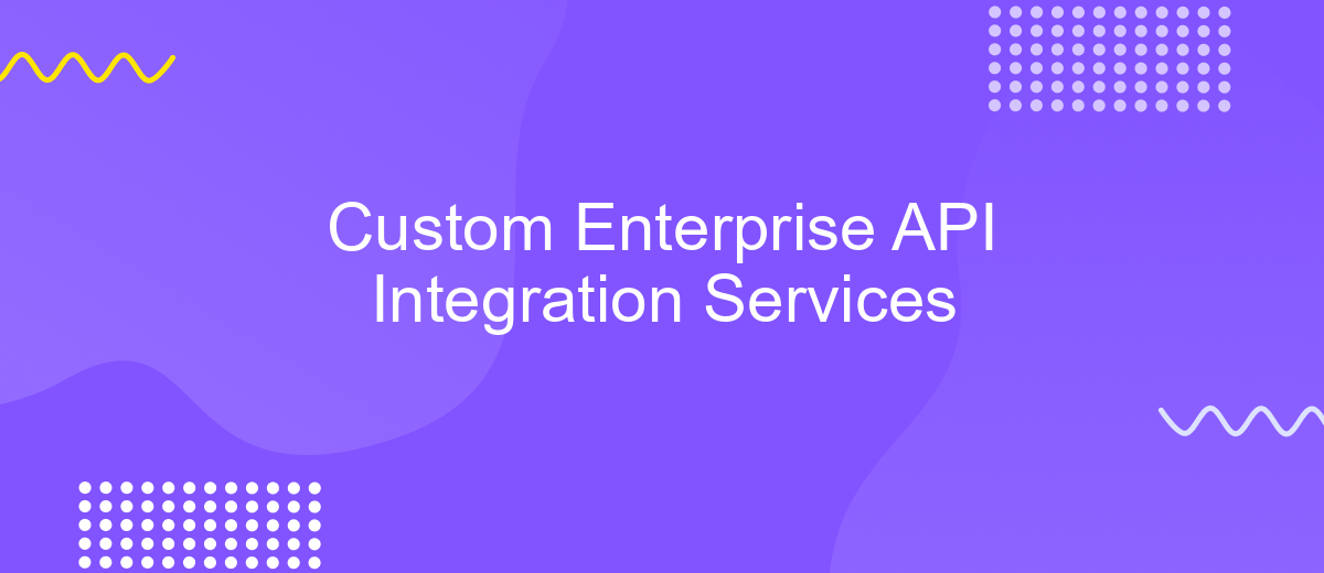 Custom Enterprise API Integration Services