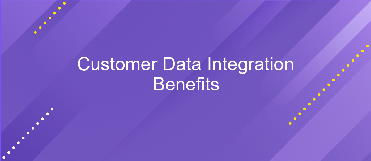 Customer Data Integration Benefits