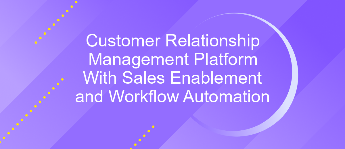 Customer Relationship Management Platform With Sales Enablement and Workflow Automation