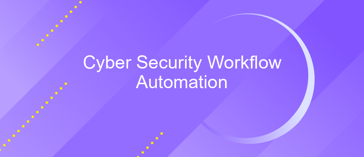 Cyber Security Workflow Automation