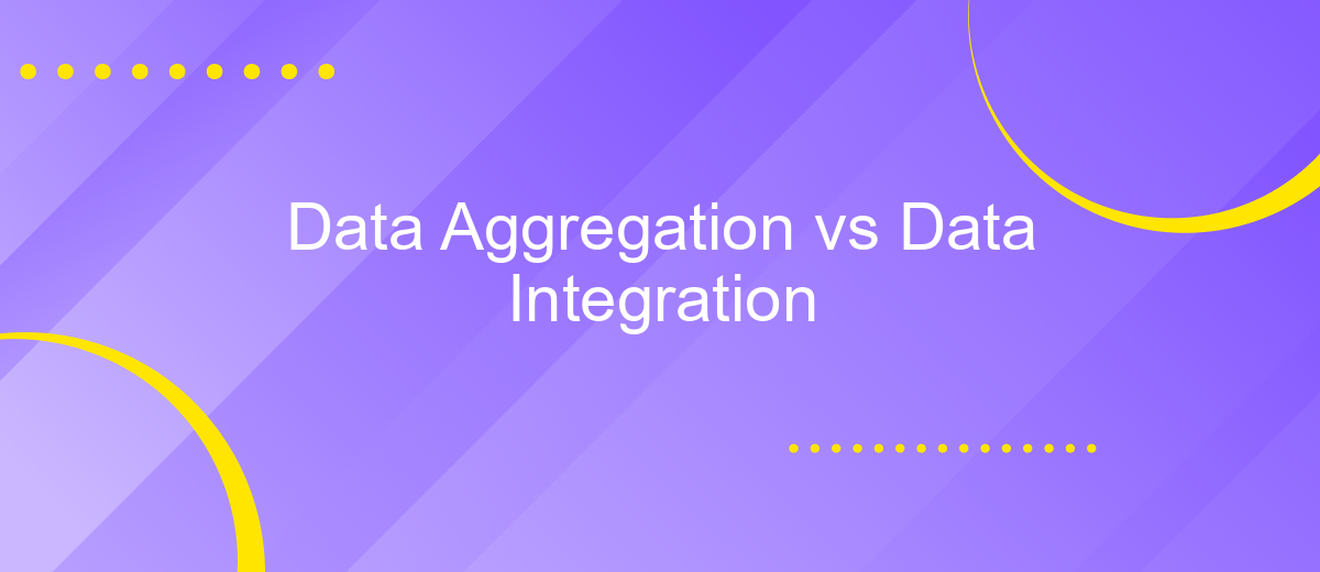 Data Aggregation vs Data Integration