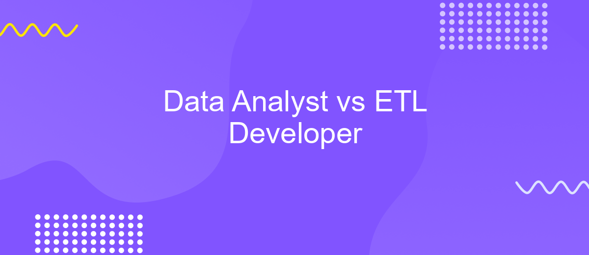 Data Analyst vs ETL Developer