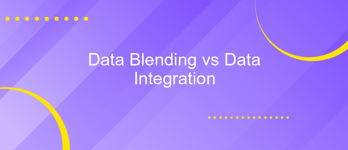 Data Blending vs Data Integration