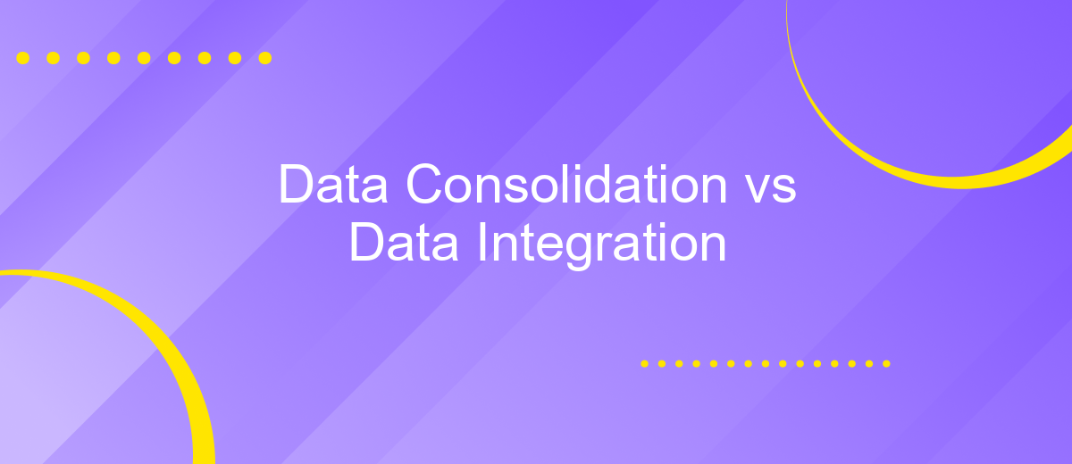 Data Consolidation vs Data Integration