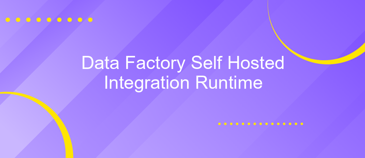 Data Factory Self Hosted Integration Runtime