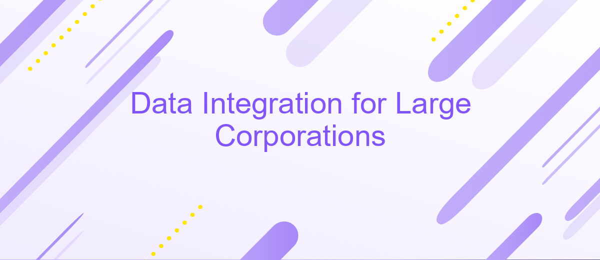 Data Integration for Large Corporations