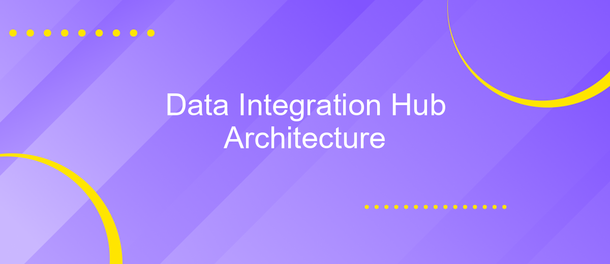 Data Integration Hub Architecture