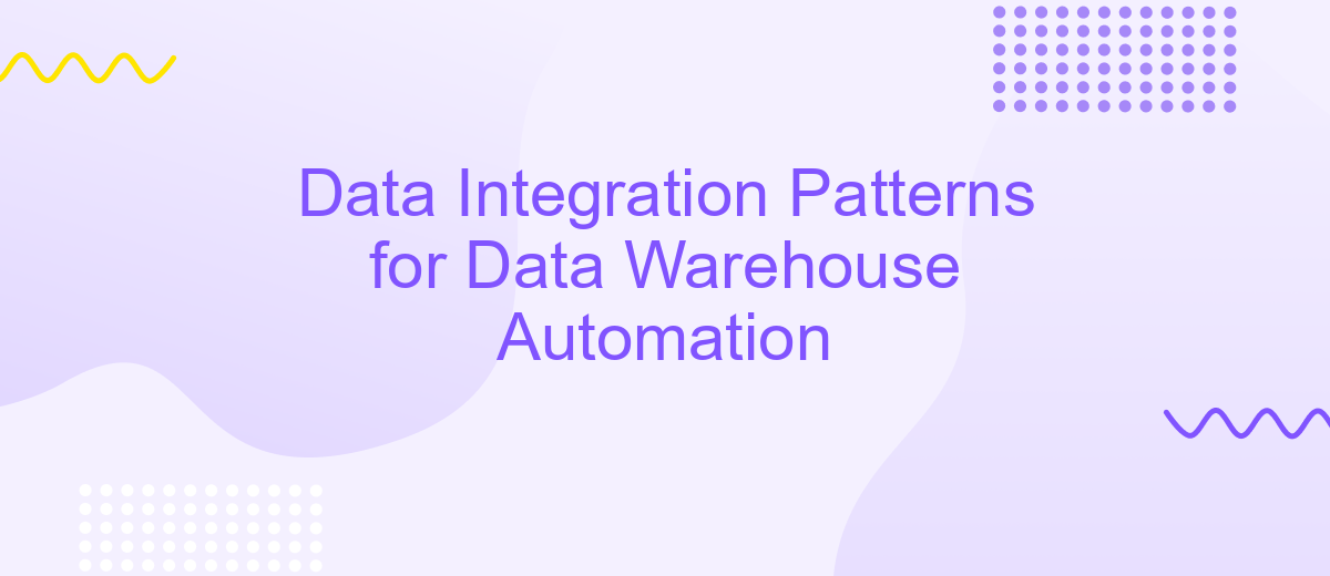 Data Integration Patterns for Data Warehouse Automation