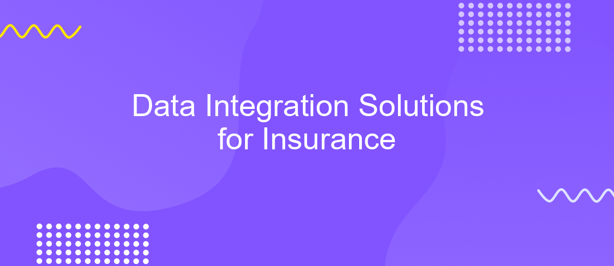 Data Integration Solutions for Insurance