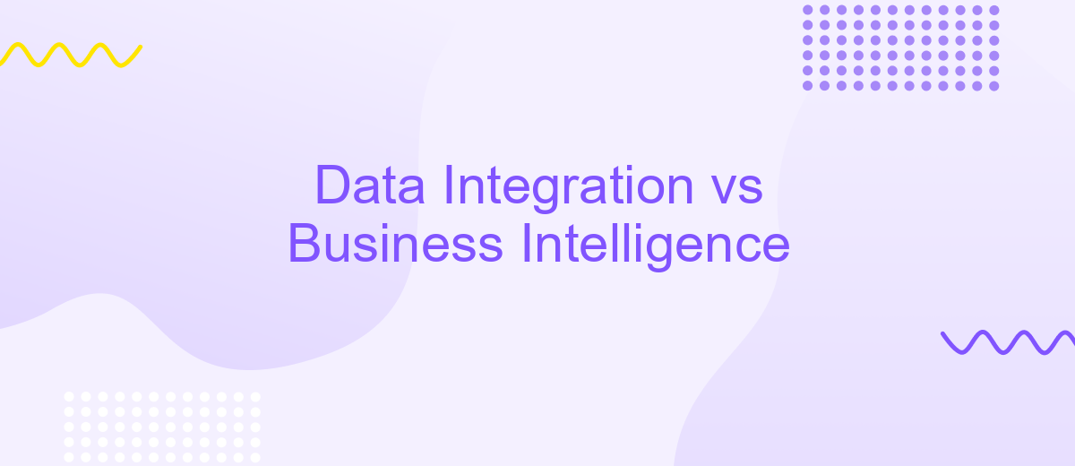 Data Integration vs Business Intelligence