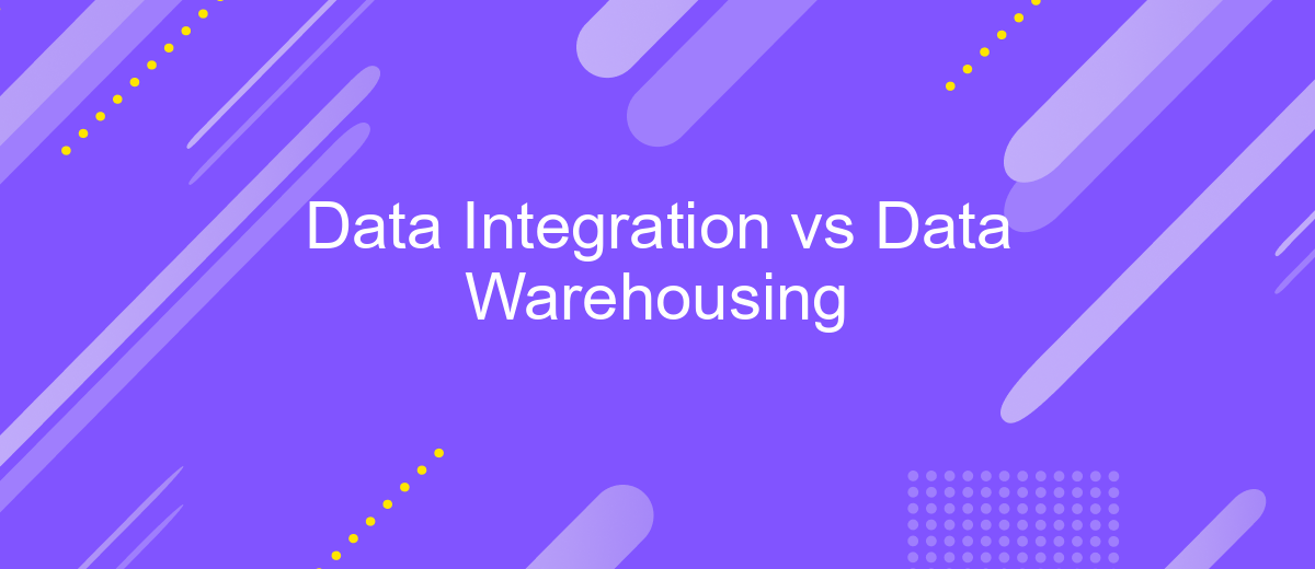 Data Integration vs Data Warehousing