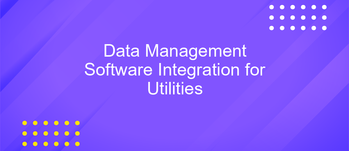 Data Management Software Integration for Utilities